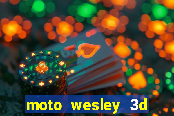 moto wesley 3d dinheiro infinito